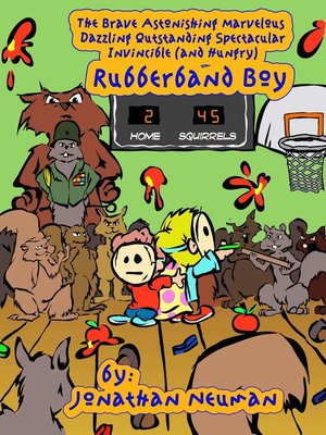 cover image of The Brave Astonishing Marvelous Dazzling Outstanding Spectacular Invincible (and Hungry) Rubberband Boy